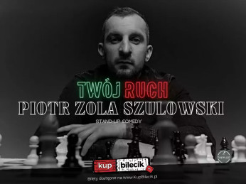 Starogard Gdański Wydarzenie Stand-up hype-art prezentuje: Piotr Zola Szulowski - program 'Twój ruch' - II TERMIN