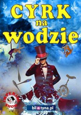 Tczew Wydarzenie Inne wydarzenie Cyrk na wodzie Imperial Show